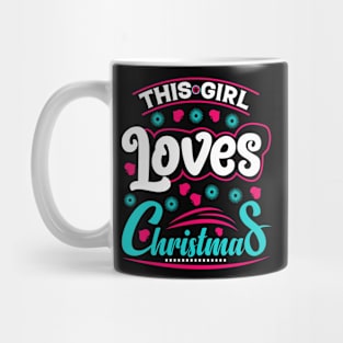 This girl loves christmas Mug